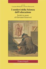 Ebook I sentieri della scienza dell'educazione. Scritti in onore di Giovanni Genovesi di AA. VV. edito da Franco Angeli Edizioni