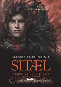 Ebook Sitael. L'ombra del principe di Alessia Fiorentino edito da Fabbri Editori