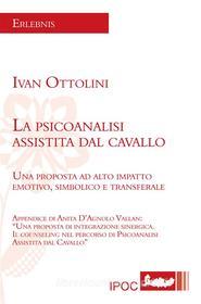 Ebook La psicoanalisi assistita dal cavallo di Ivan Ottolini edito da IPOC Italian Path of Culture