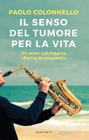 Ebook Il senso del tumore per la vita di Paolo Colonnello edito da Centauria