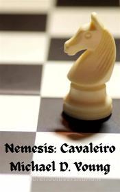 Ebook Nemesis: Cavaleiro di Michael D. Young edito da Klingenberg Press