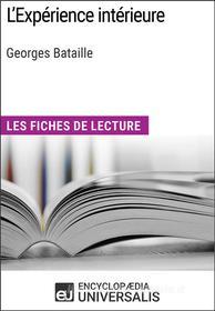 Ebook L&apos;Expérience intérieure de Georges Bataille di Encyclopaedia Universalis edito da Encyclopaedia Universalis