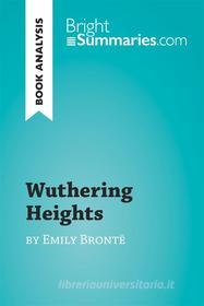 Ebook Wuthering Heights by Emily Brontë (Book Analysis) di Bright Summaries edito da BrightSummaries.com