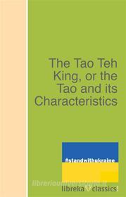 Ebook The Tao Teh King, or the Tao and its Characteristics di Laozi Laozi edito da libreka classics