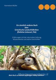 Ebook Ein ziemlich anderes Buch über Griechische Landschildkröten (Östliche Unterart, Thb) di Hannelore Müller edito da Books on Demand