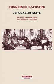 Ebook Jerusalem Suite di Francesco Battistini edito da Neri Pozza