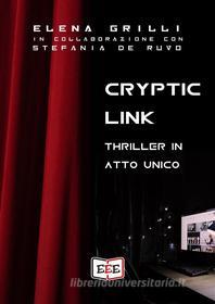 Ebook Cryptic Link di Elena Grilli edito da EEE - Edizioni Tripla E