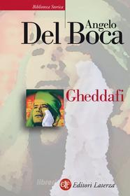Ebook Gheddafi di Angelo Del Boca edito da Editori Laterza
