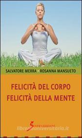 Ebook Felicità del corpo. Felicità della mente di Salvatore Merra, Rosanna Mansueto edito da Sovera Edizioni
