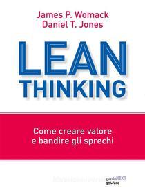 Ebook Lean Thinking. Come creare valore e bandire gli sprechi di Womack James P., Jones Daniel T. edito da goWare & Guerini Next