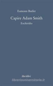 Ebook Capire Adam Smith di Butler Eamonn edito da Liberilibri