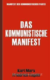 Ebook Das Kommunistische Manifest | Manifest der Kommunistischen Partei di Karl Marx, Friedrich Engels edito da Books on Demand