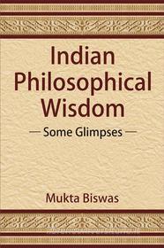 Ebook Indian Philosophical Wisdom di Mukta Biswas edito da D.K. Printworld