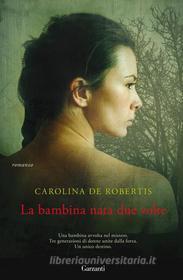 Ebook La bambina nata due volte di Carolina De Robertis edito da Garzanti