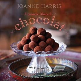 Ebook Il Piccolo libro di Chocolat di Joanne Harris, Fran Warde edito da Garzanti