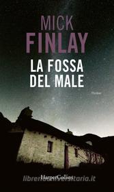 Ebook La fossa del male di Mick Finlay edito da HarperCollins Italia
