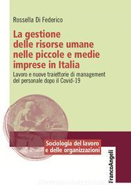 Ebook La gestione delle risorse umane nelle piccole e medie imprese in Italia di Rossella Di Federico edito da Franco Angeli Edizioni
