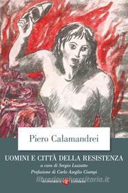 Ebook Uomini e città della Resistenza di Sergio Luzzatto, Piero Calamandrei edito da Editori Laterza