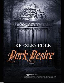 Ebook Dark Desire di Kresley Cole edito da Fanucci Editore