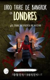 Ebook Lirio Tigre De Bangkok En Londres di Owen Jones edito da Megan Publishing Services