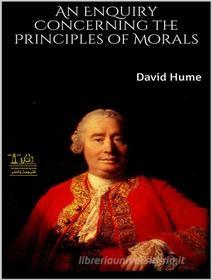 Ebook An Enquiry into the Principles of Morals di David Hume edito da Lighthouse Books for Translation and Publishing