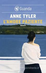 Ebook L' amore paziente di Anne Tyler edito da Guanda