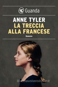 Ebook La treccia alla francese di Anne Tyler edito da Guanda