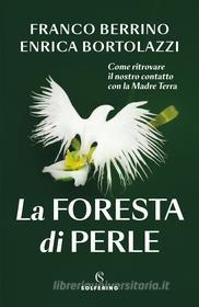 Ebook La foresta di perle di Franco Berrino, Enrica Bortolazzi edito da Solferino