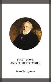 Libro Ebook First Love and Other Stories di Ivan Turgenev di Blackmore Dennett