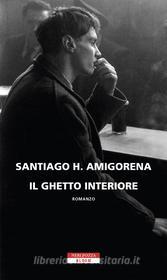 Ebook Il ghetto interiore di Santiago H. Amigorena edito da Neri Pozza