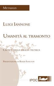 Ebook Umanità al tramonto di Luigi Iannone edito da IPOC Italian Path of Culture