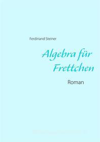 Ebook Algebra für Frettchen di Ferdinand Steiner edito da Books on Demand