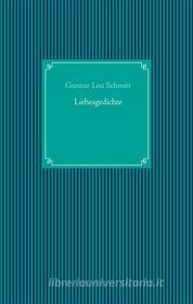 Ebook Liebesgedichte di Gunnar Lou Schmitt edito da Books on Demand