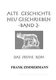 Ebook Alte Geschichte neu geschrieben Band 2 di Frank Zimmermann edito da Books on Demand