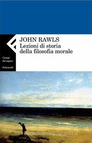 Ebook Lezioni di storia della filosofia morale di John Rawls edito da Feltrinelli Editore