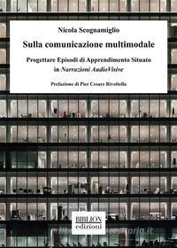 Ebook Sulla comunicazione multimodale di Nicola Scognamiglio edito da Biblion Edizioni