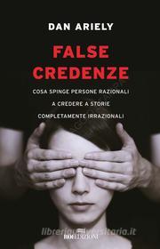 Ebook False credenze di Dan Ariely edito da ROI Edizioni