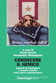 Ebook Conoscere il nemico. Apparati di intelligence e modelli culturali nella storia contemporanea di AA. VV. edito da Franco Angeli Edizioni