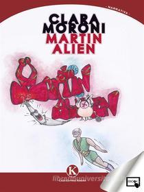 Ebook Martin Alien di Moroni Clara edito da Kimerik