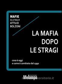 Ebook La mafia dopo le stragi di Bolzoni Attilio edito da Melampo Editore