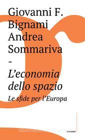 Ebook L' economia dello spazio di Giovanni Fabrizio Bignami, Andrea Sommariva edito da Castelvecchi