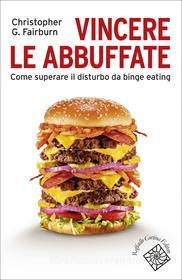 Ebook Vincere le abbuffate di Christopher G. Fairburn edito da Raffaello Cortina Editore