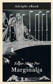Ebook Marginalia di Edgar Allan Poe edito da Adelphi