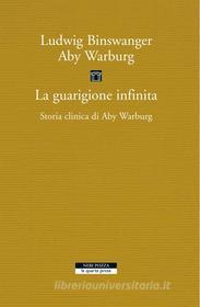 Ebook La guarigione infinita di Ludwig Binswanger, Aby Warburg edito da Neri Pozza
