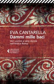 Libro Ebook Dammi mille baci di Eva Cantarella di Feltrinelli Editore