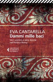 Ebook Dammi mille baci di Eva Cantarella edito da Feltrinelli Editore