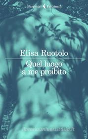 Ebook Quel luogo a me proibito di Elisa Ruotolo edito da Feltrinelli Editore