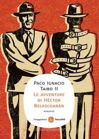 Ebook Le avventure di Héctor Belascoarán di Taibo II Paco Ignacio edito da Il Saggiatore