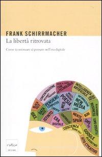 Ebook La libertà ritrovata di Frank Schirrmacher edito da Codice Edizioni