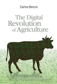 Ebook The Digital Revolution of Agriculture di Carlos Becco edito da Carlos Becco